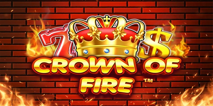 Strategi Aman Bermain Slot Crown Of Fire Dengan Modal Tipis